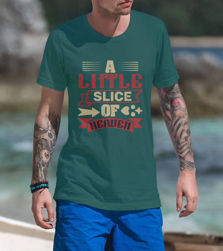 A Little Slice Of Heaven Decorative Text T-Shirt