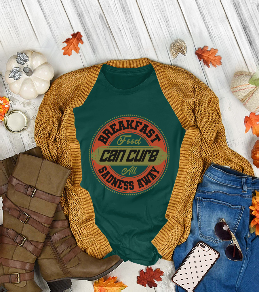 Breakfast Food Can Cure All Sadness Away T-Shirt