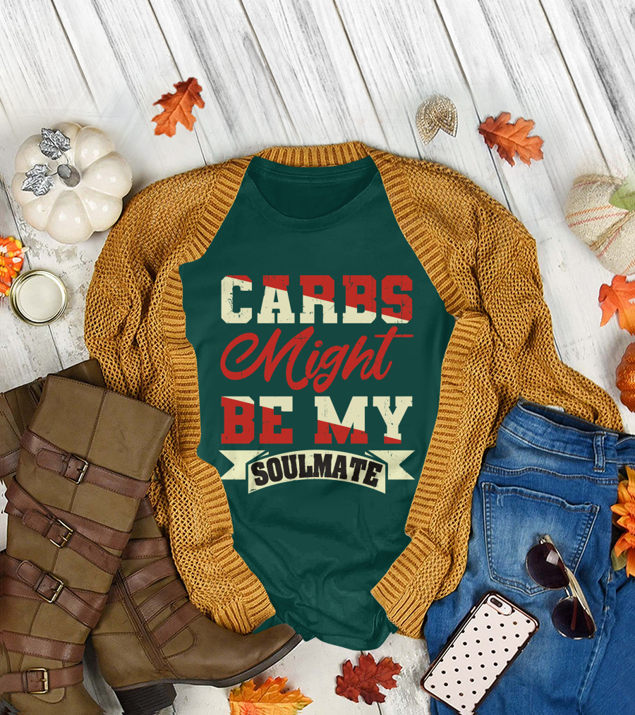 Carbs Might Be My Soulmate Text Banner T-Shirt