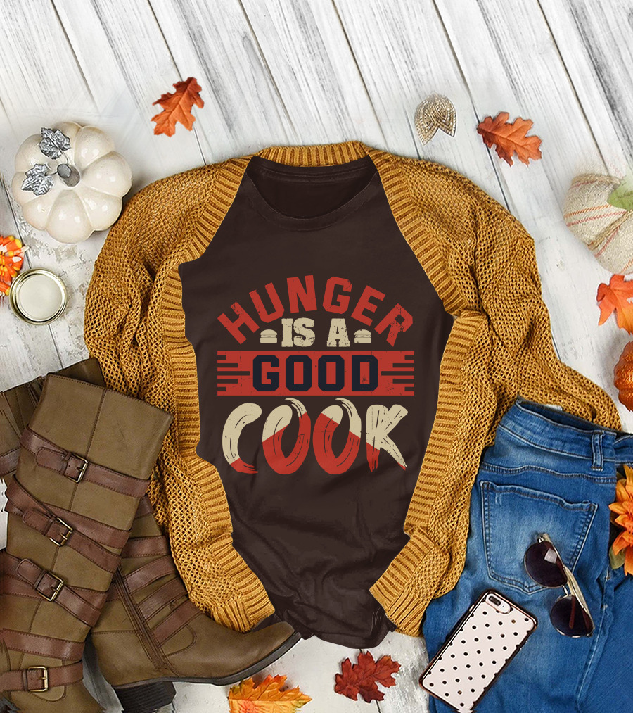 Hunger Is a Good Cook T-Shirt