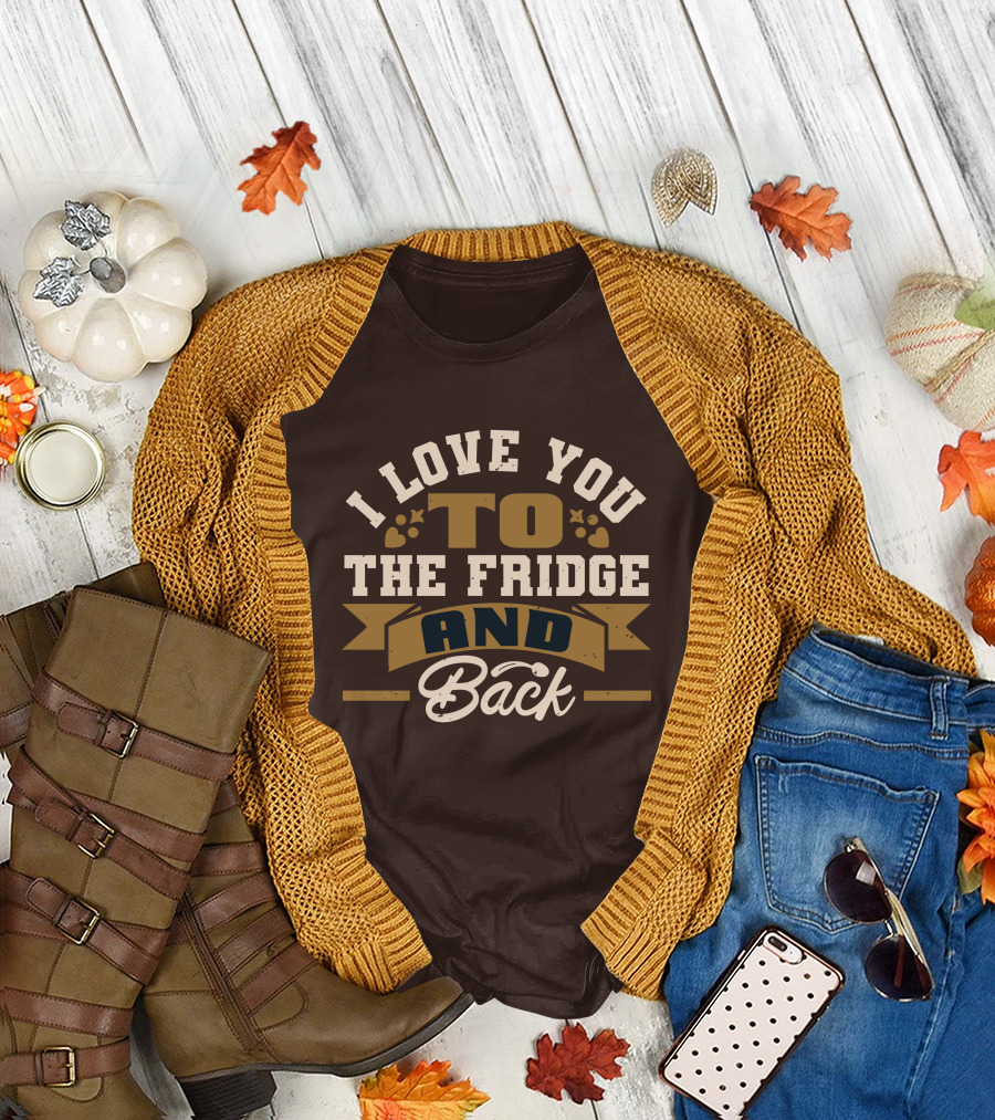 I Love You to the Fridge and Back T-Shirt