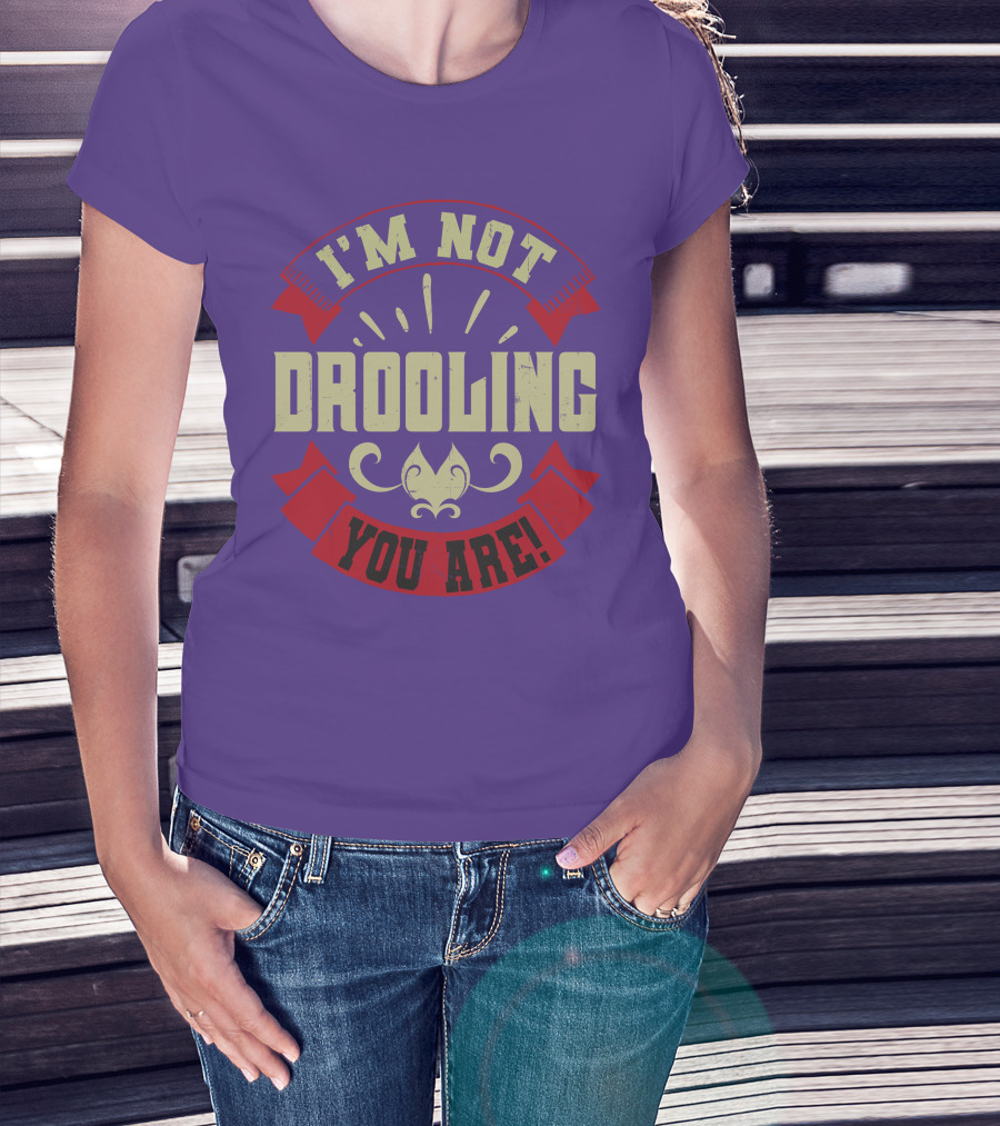 I'm Not Drooling You Are Vintage Style Banner And Fleur-De-Lis T-Shirt