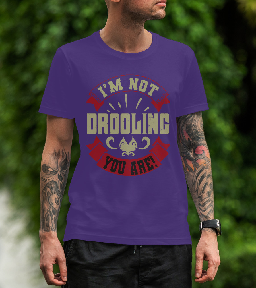 I'm Not Drooling You Are Vintage Style Banner And Fleur-De-Lis T-Shirt