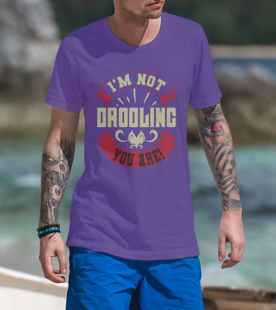 I'm Not Drooling You Are Vintage Style Banner And Fleur-De-Lis T-Shirt