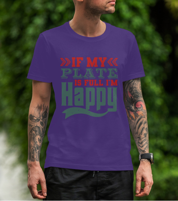 Happy If My Plate Is Full T-Shirt