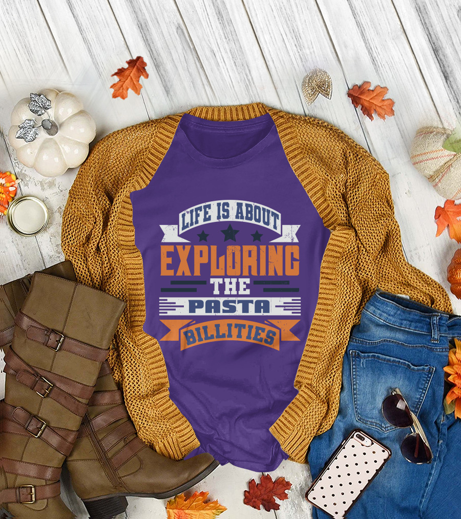 Life is About Exploring the Pasta Billities with Stars and Bold Typography T-Shirt