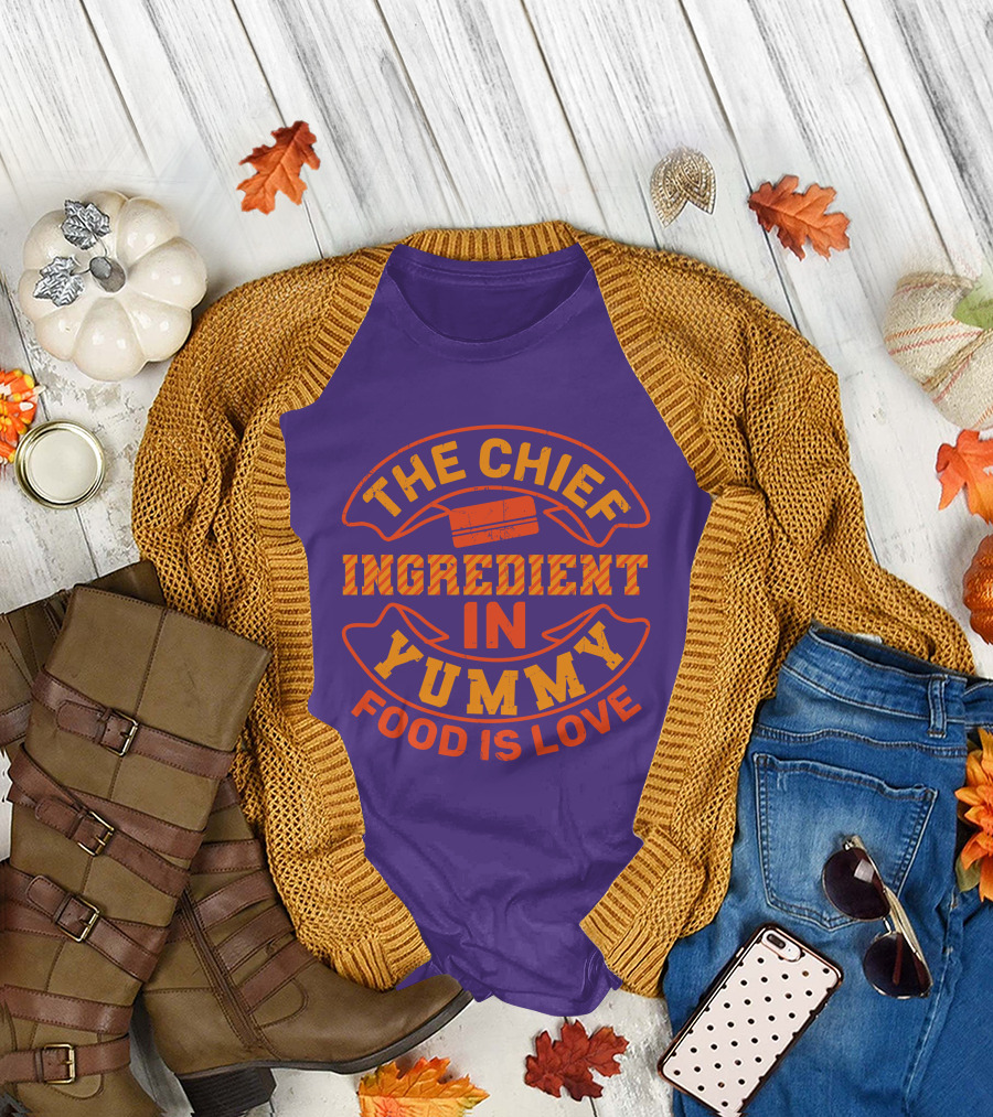 The Chief Ingredient in Yummy Food is Love T-Shirt