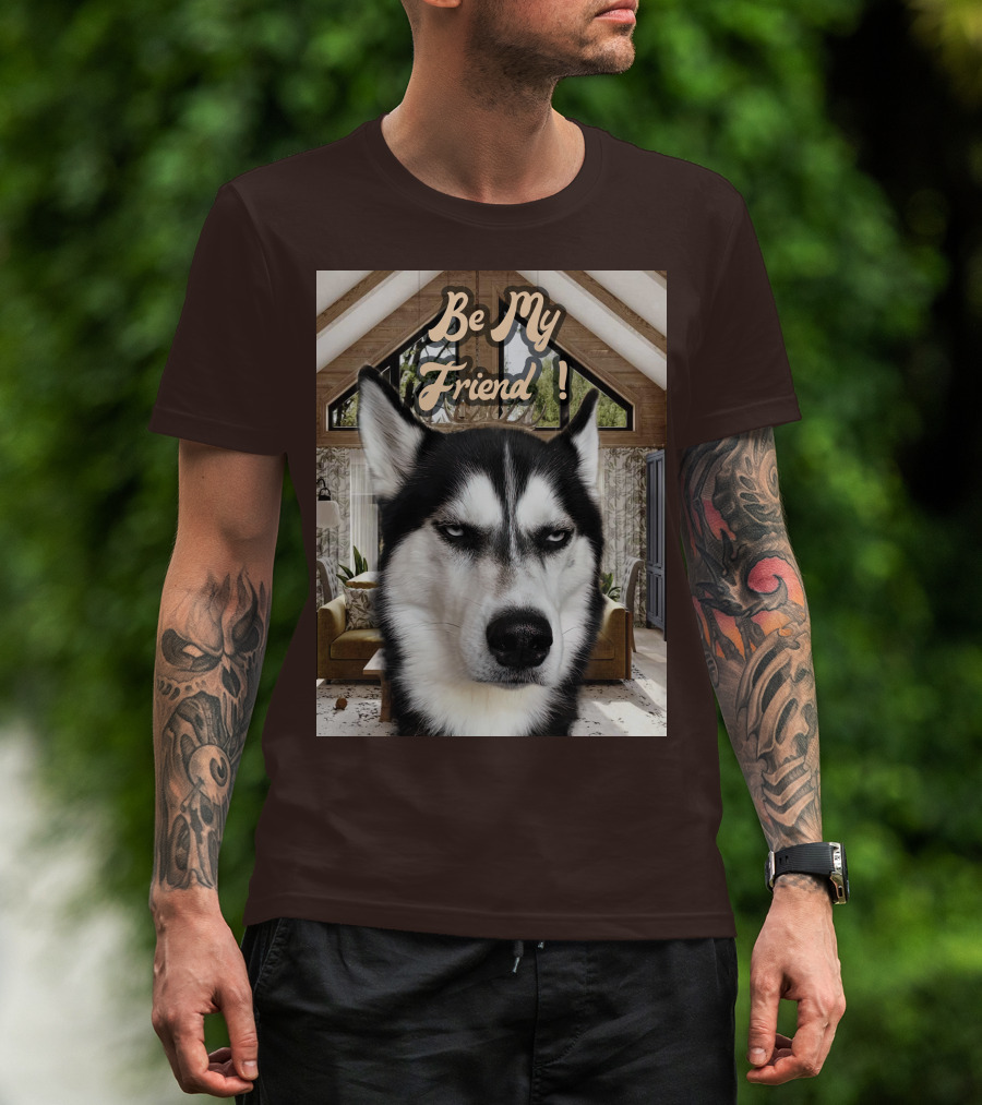 Be My Friend Husky Interior T-Shirt