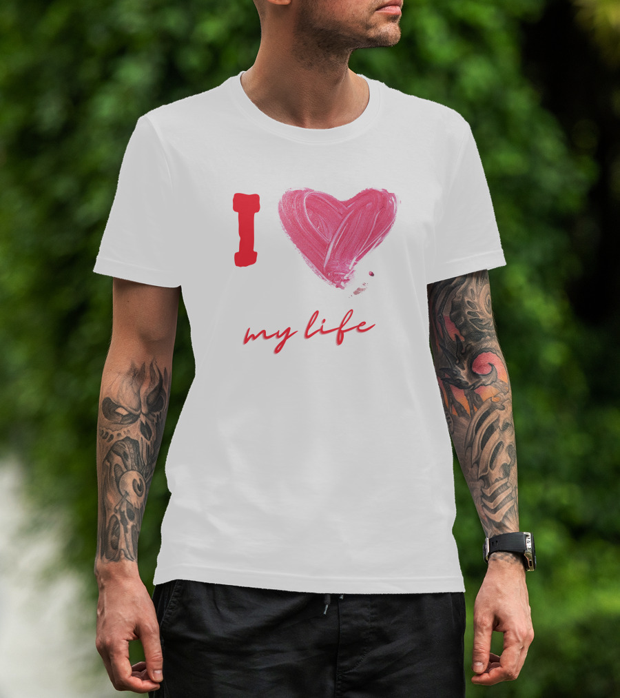 I Love My Life Heart Paintbrush T-Shirt