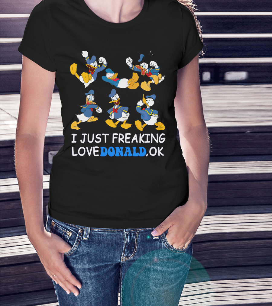 I Just Freaking Love Donald Ok T-Shirt