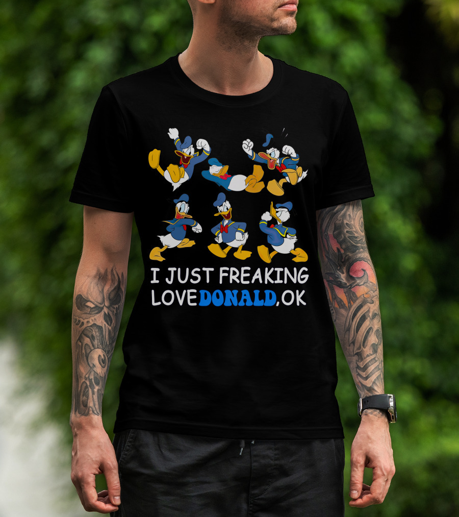 I Just Freaking Love Donald Ok T-Shirt