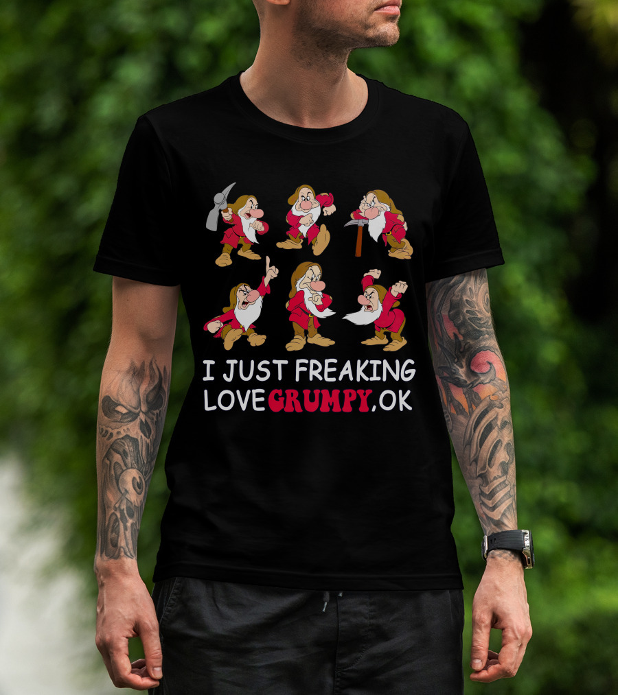 I Just Freaking Love Grumpy Ok T-Shirt