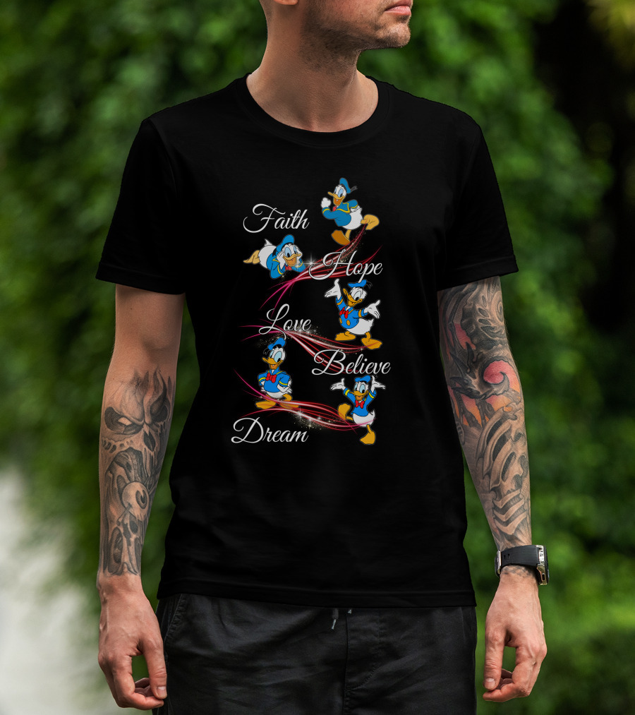Faith Hope Love Believe Dream Donald Duck T-Shirt