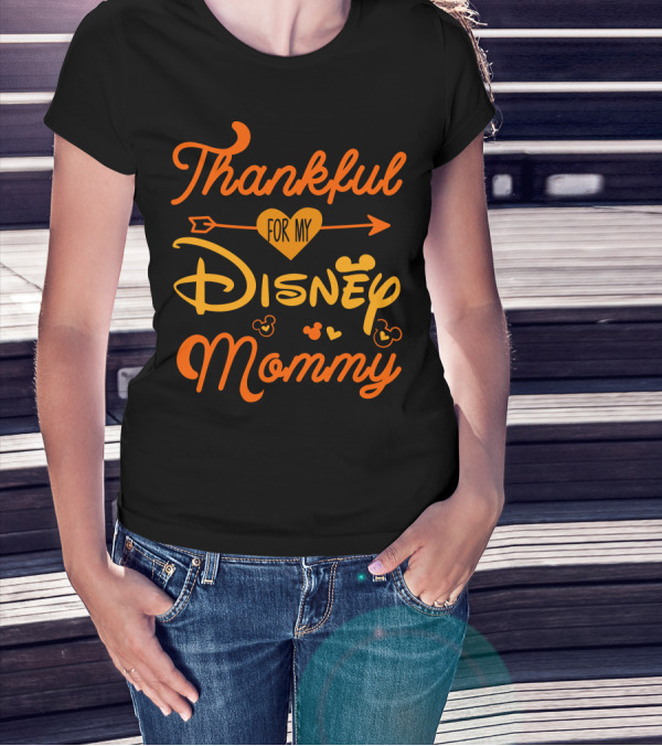 Thankful For My Disney Mommy Thanksgiving T-Shirt
