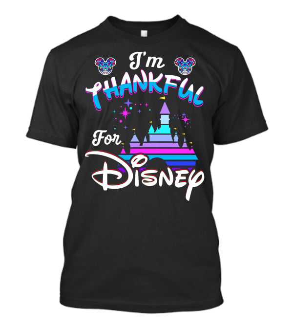 I'm Thankful For Disney T-Shirt