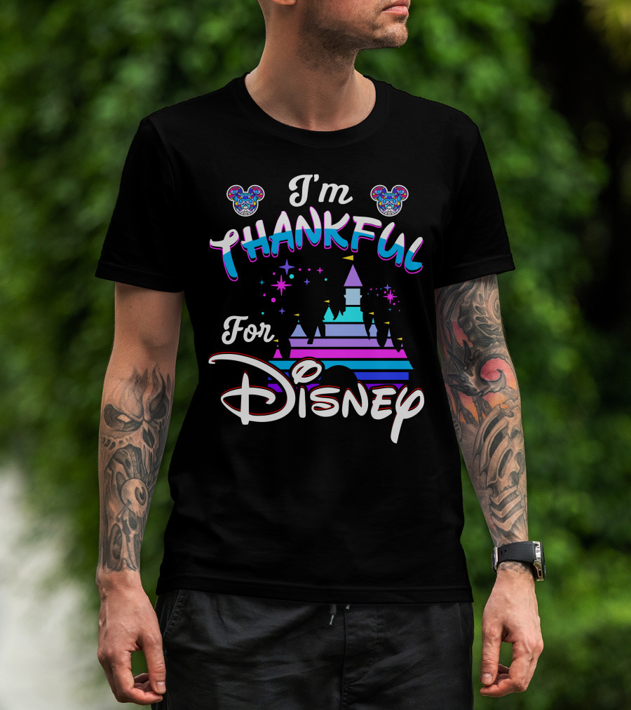 I'm Thankful For Disney T-Shirt