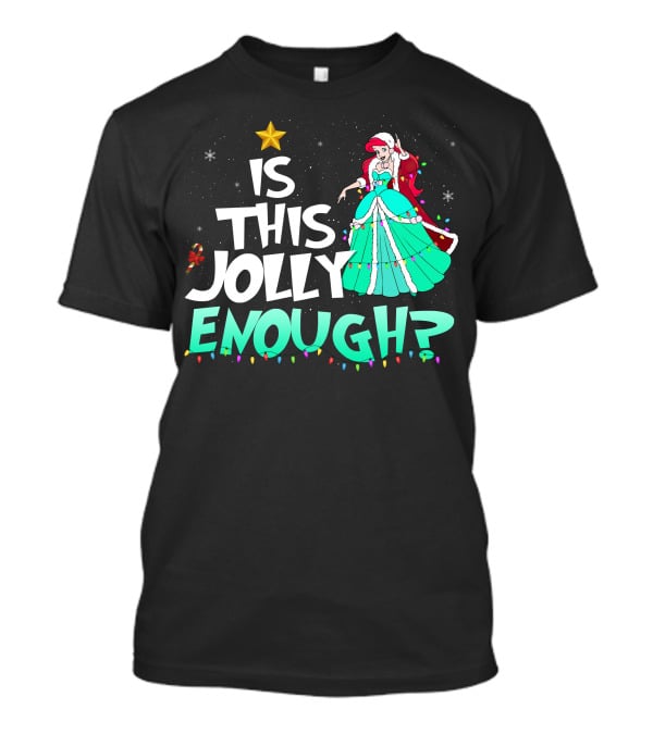 Is This Jolly Enough Ariel In Festive Holiday Dress With Santa Hat And Lights T-Shirt