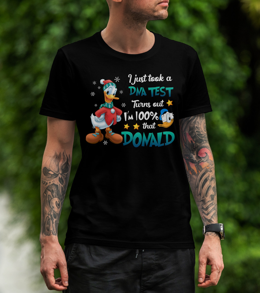 I Just Took A Dna Test Turns Out I'm 100% That Donald T-Shirt