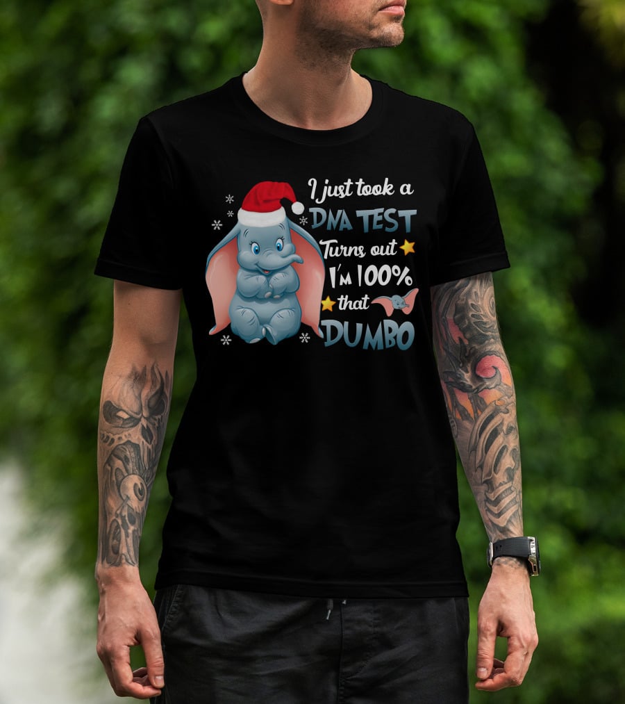 I Just Took A Dna Test Turns Out I'm 100% That Dumbo T-Shirt