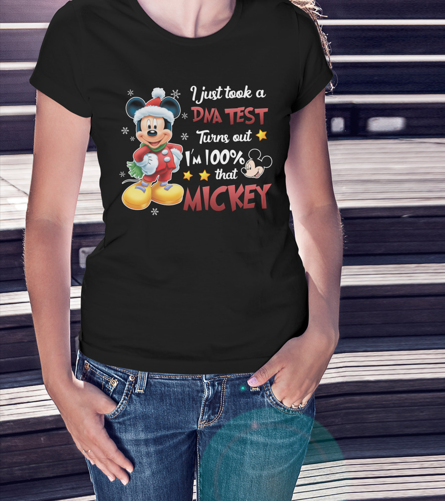 I Just Took A Dna Test Turns Out I'm 100 Percent That Mickey T-Shirt
