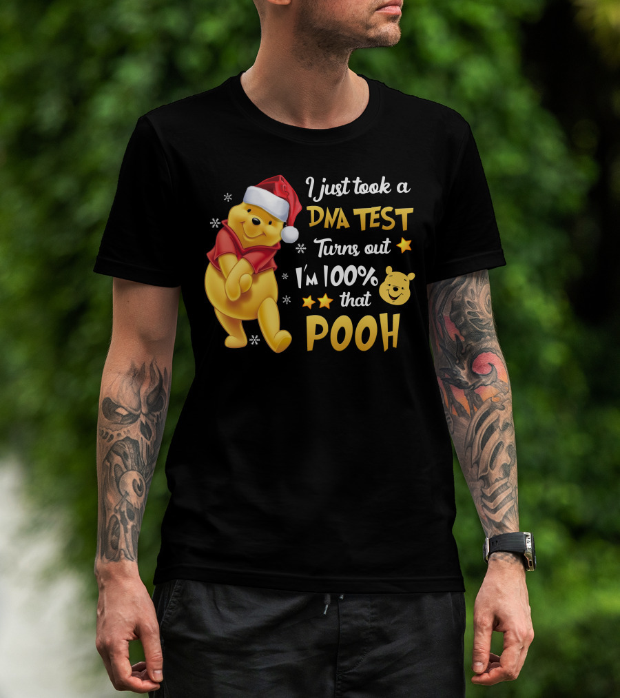 I Just Took A Dna Test Turns Out I'm 100% That Pooh T-Shirt