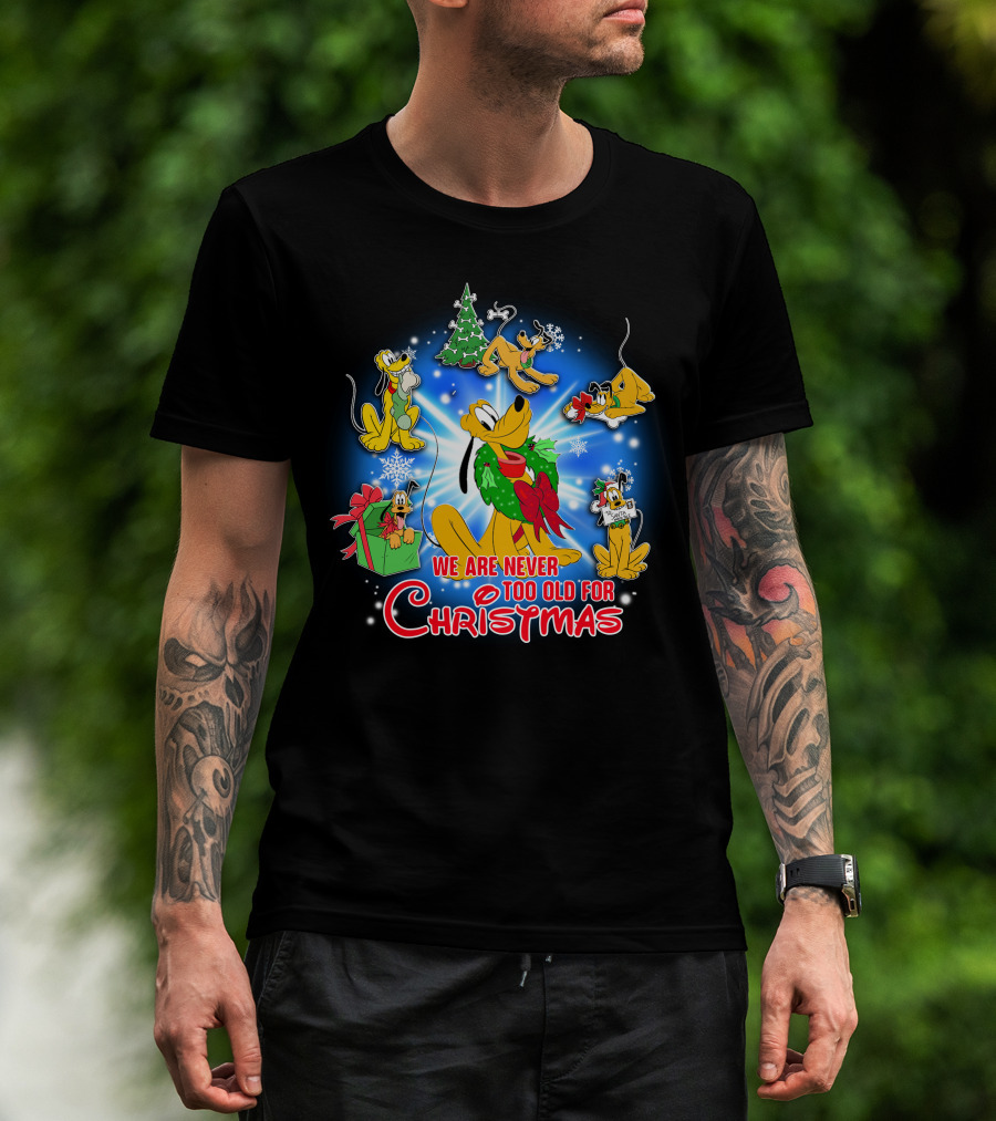 We Are Never Too Old For Christmas Pluto Holiday Celebration T-Shirt