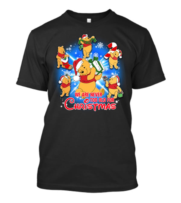 We Are Never Too Old For Christmas With Pooh Holiday Cheer T-Shirt