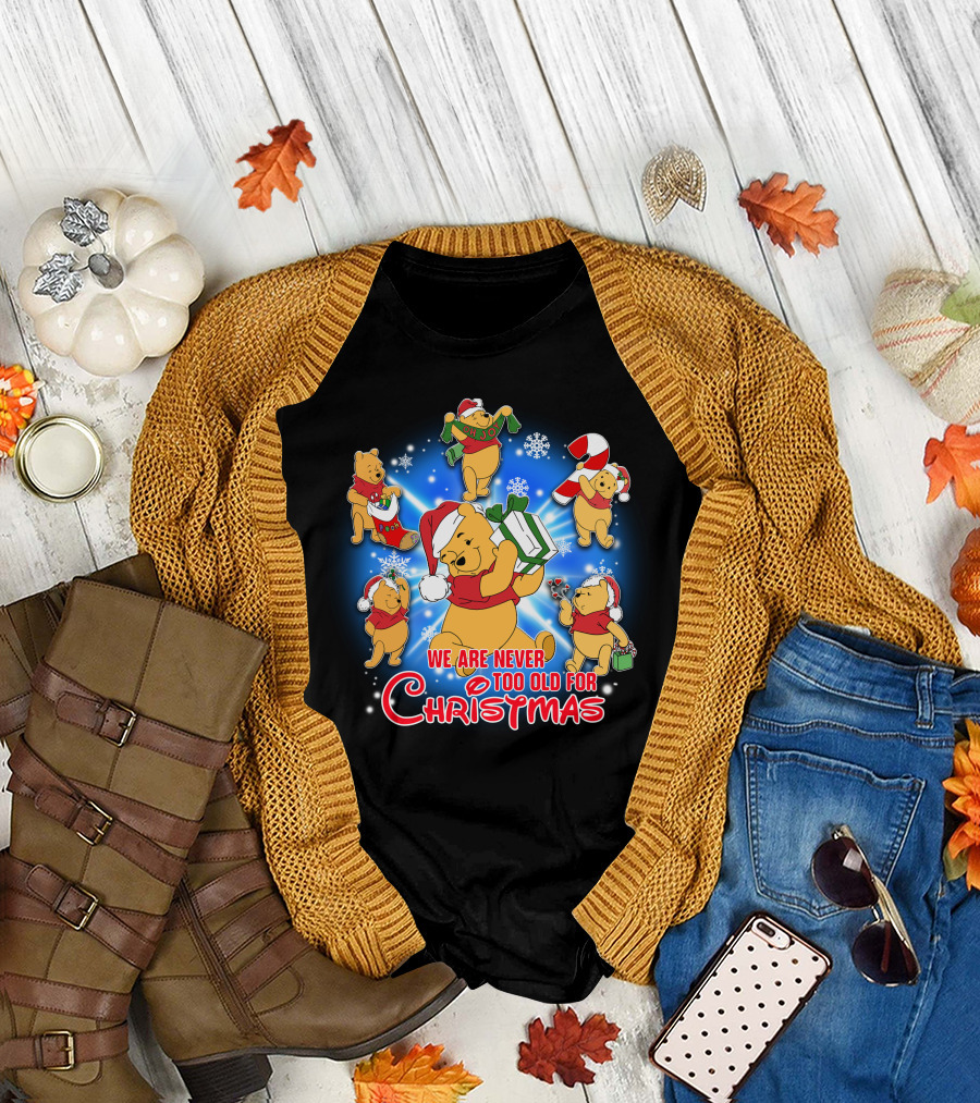 We Are Never Too Old For Christmas With Pooh Holiday Cheer T-Shirt