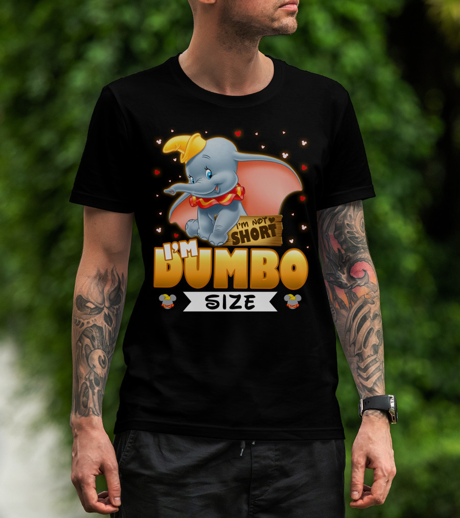 I'm Dumbo Size I'm Not Short T-Shirt