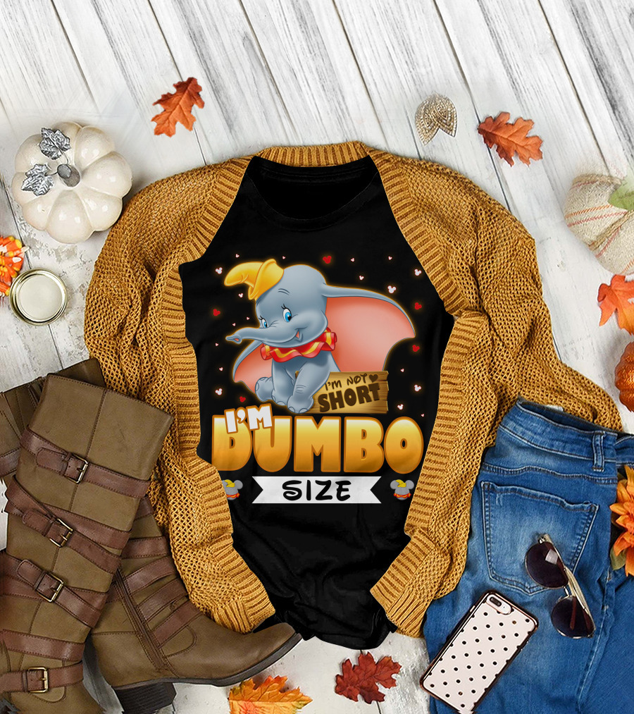 I'm Dumbo Size I'm Not Short T-Shirt