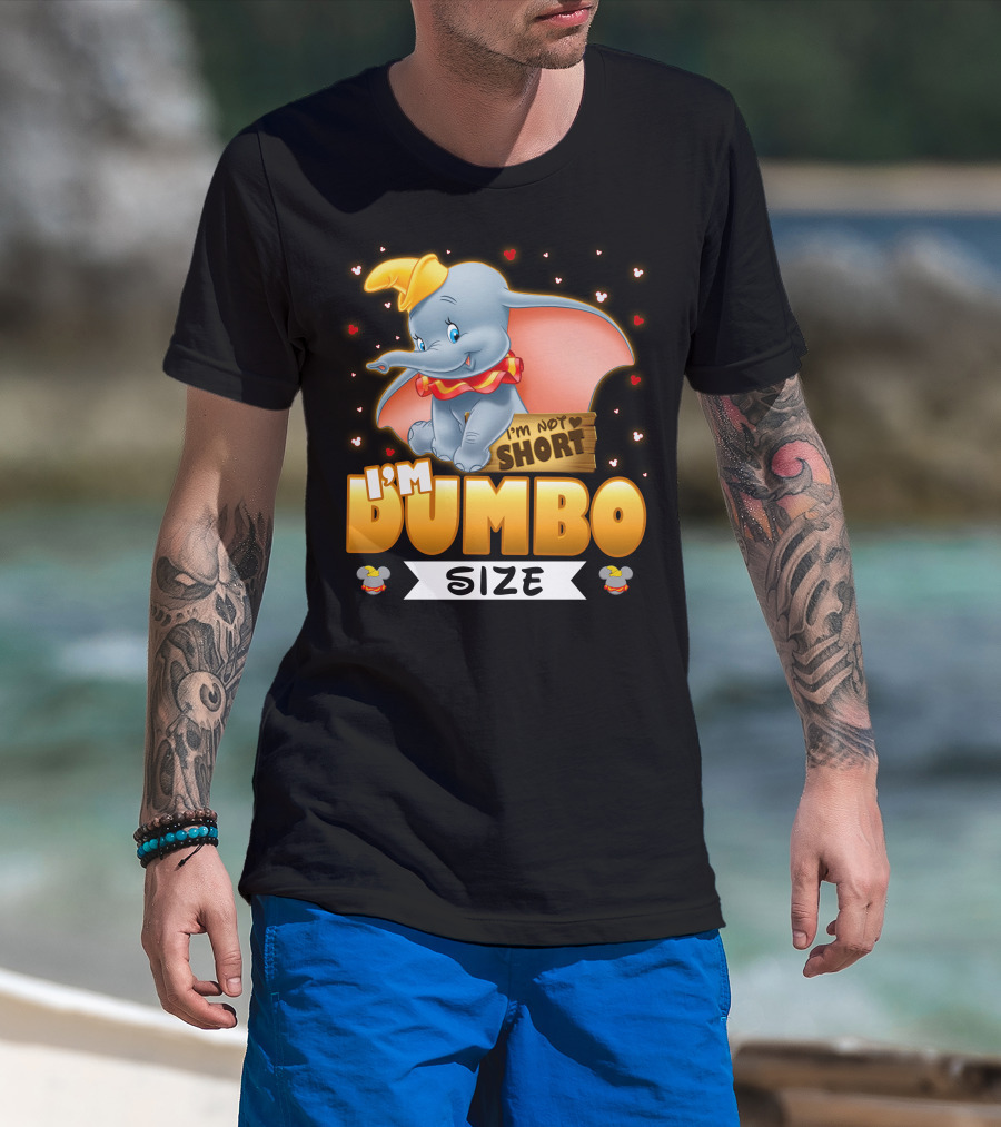I'm Dumbo Size I'm Not Short T-Shirt