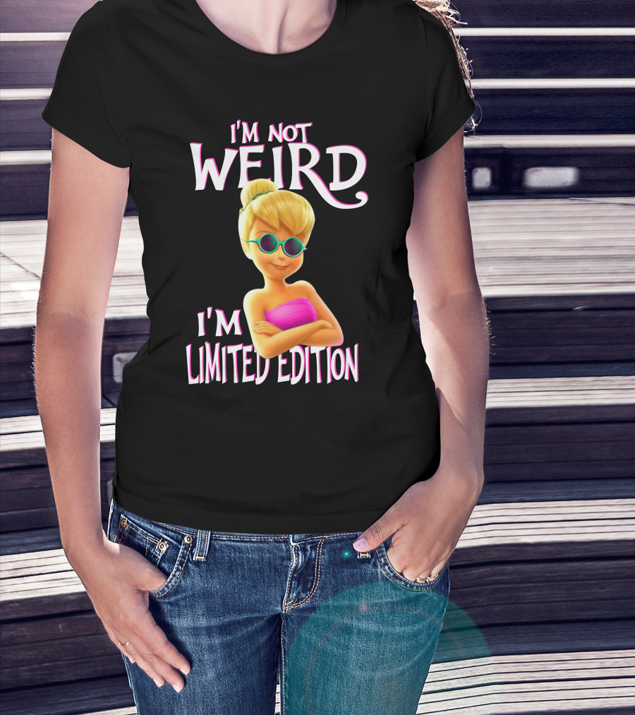 I'm Not Weird I'm Tinker Bell T-Shirt