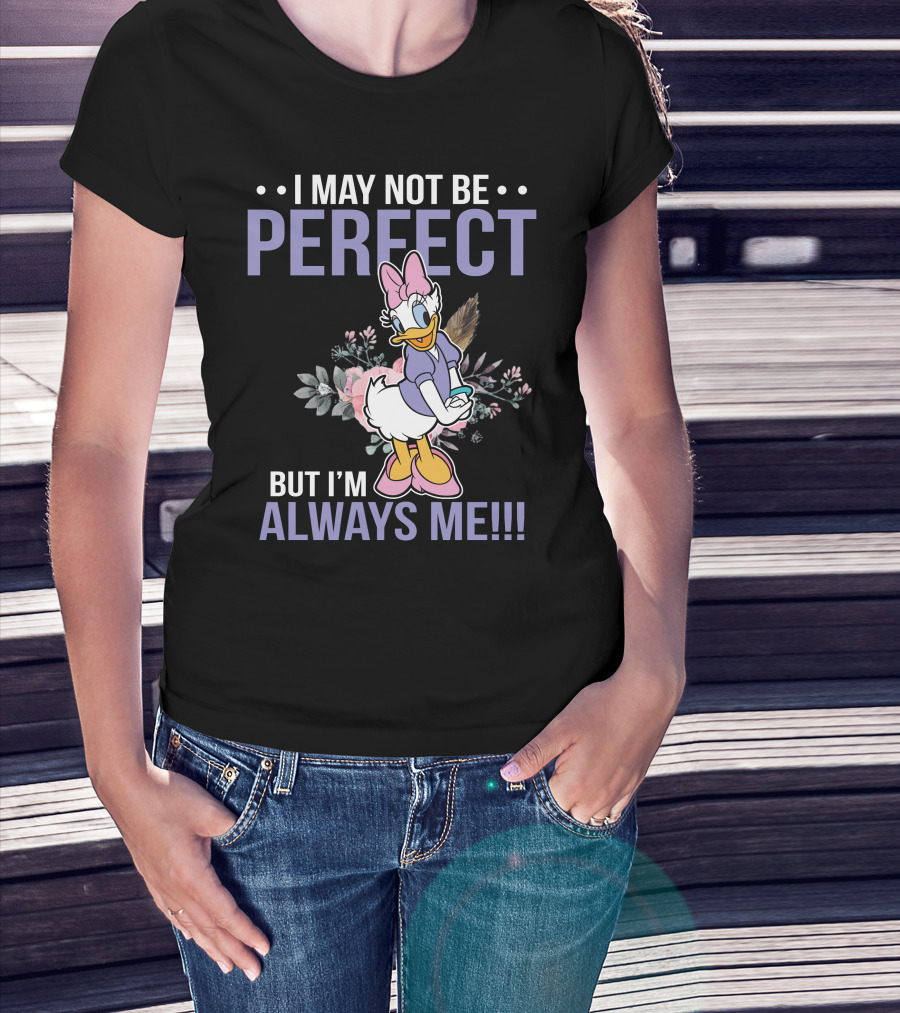 I May Not Be Perfect But I'm Always Me Daisy Duck Floral T-Shirt