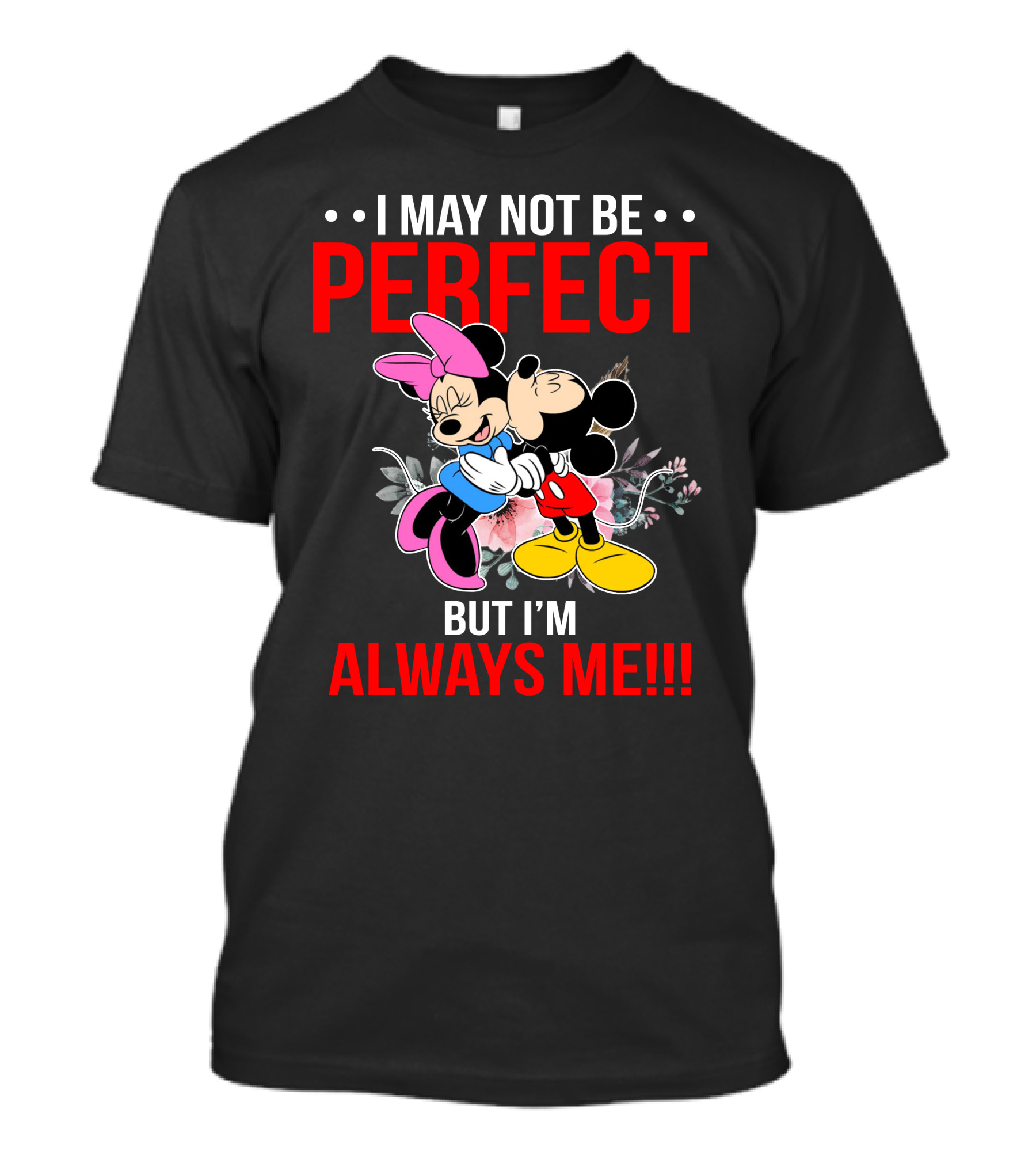 I May Not Be Perfect But I'm Always Me Mickey Minnie T-Shirt