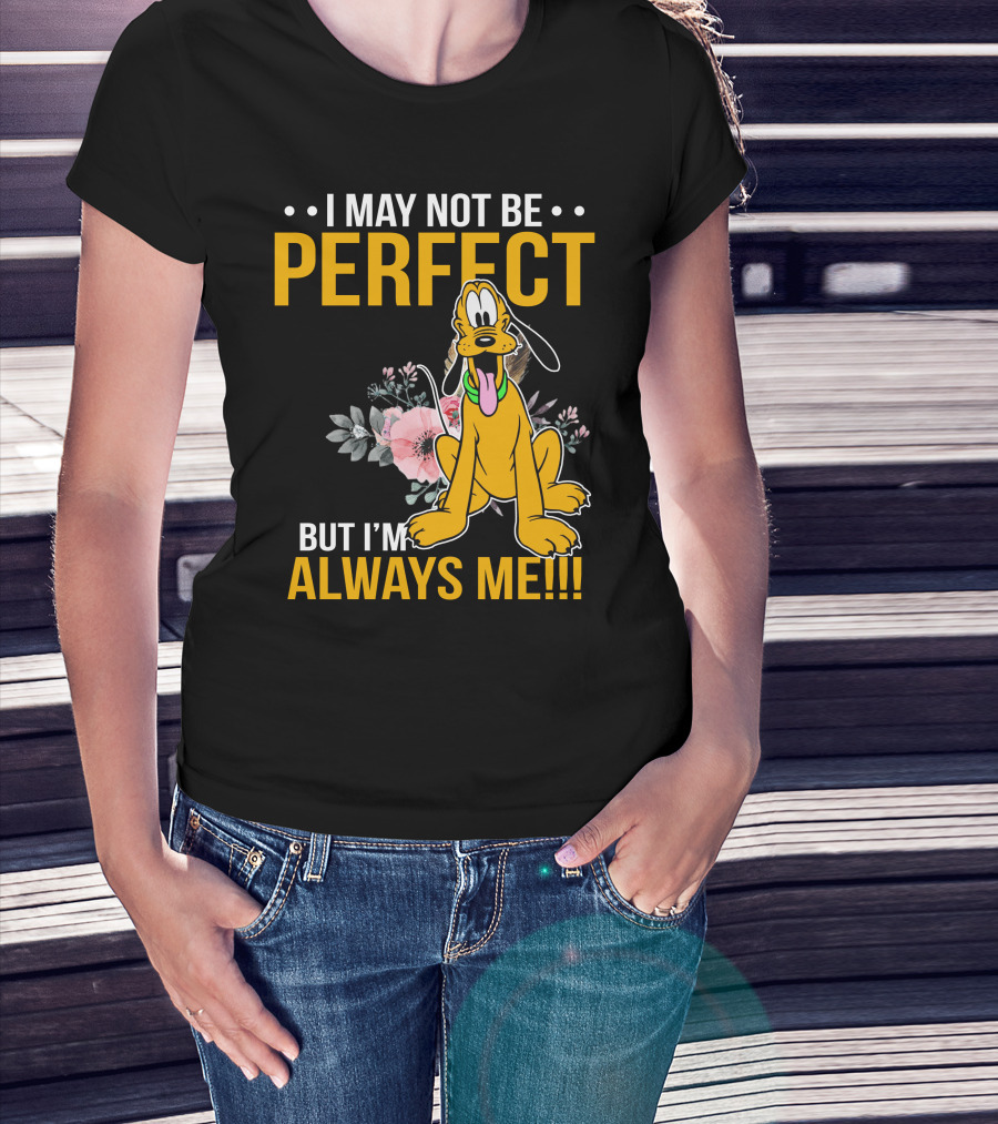 I May Not Be Perfect But I'm Always Me Pluto T-Shirt
