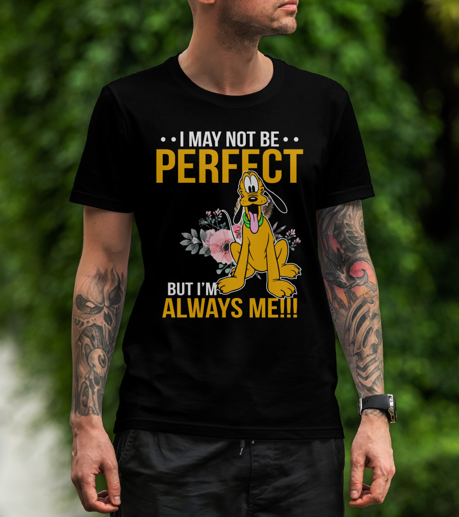 I May Not Be Perfect But I'm Always Me Pluto T-Shirt