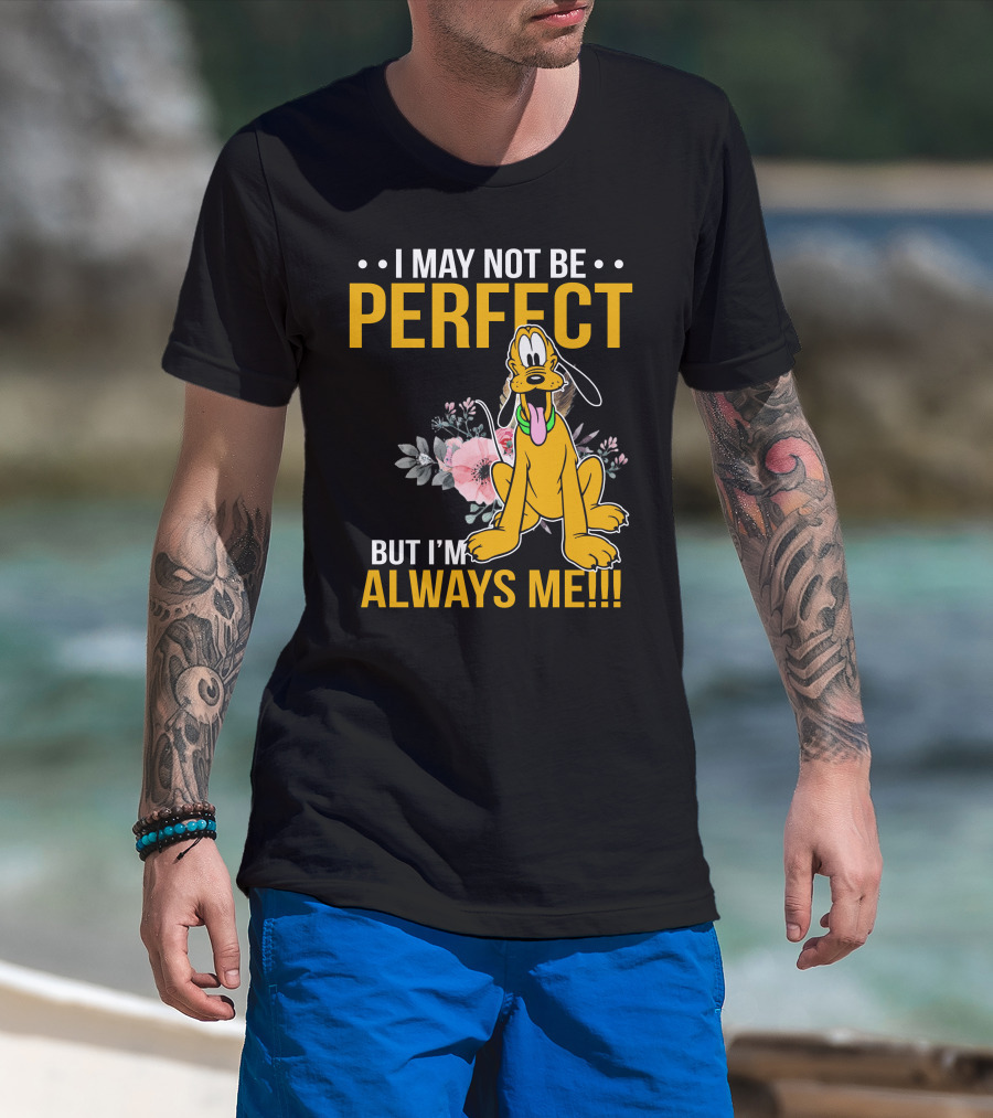 I May Not Be Perfect But I'm Always Me Pluto T-Shirt