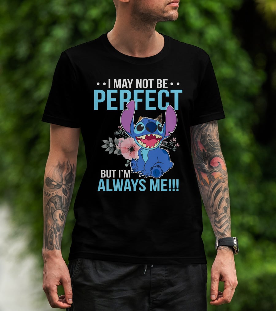 I May Not Be Perfect But I'm Always Me Stitch T-Shirt