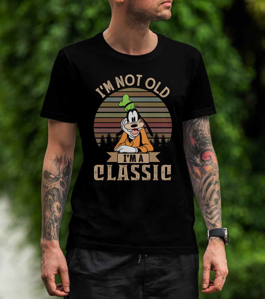 I'm Not Old I'm A Classic Vintage Goofy T-Shirt