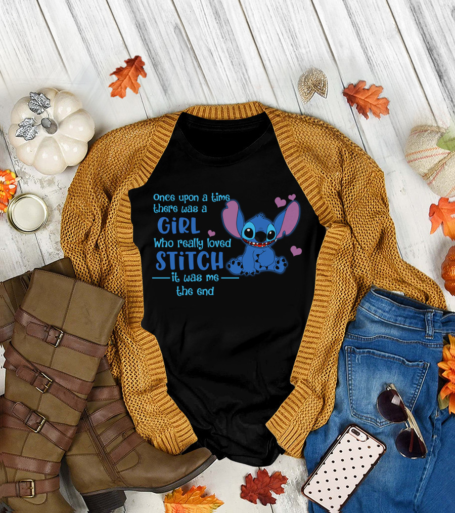 Once Upon A Time There Was A Girl Who Really Loved Stitch It Was Me The End T-Shirt