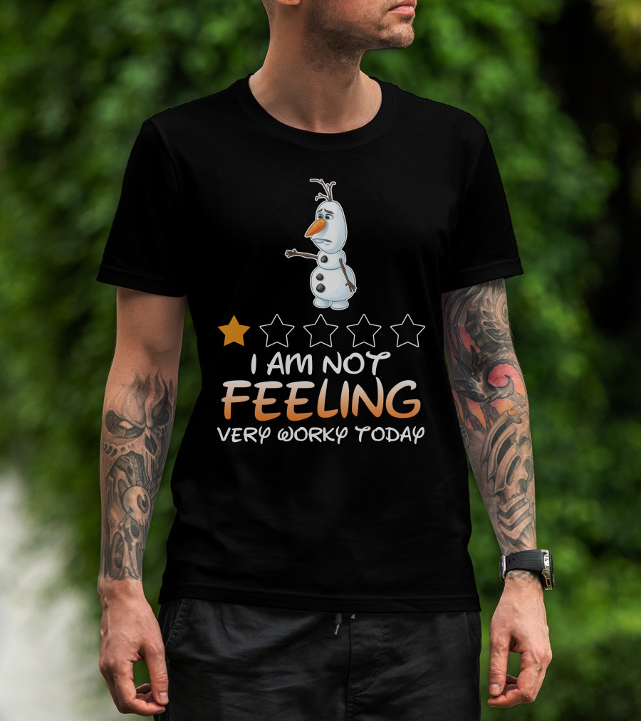 I Am Not Feeling Very Worky Today Olaf One Star Rating T-Shirt