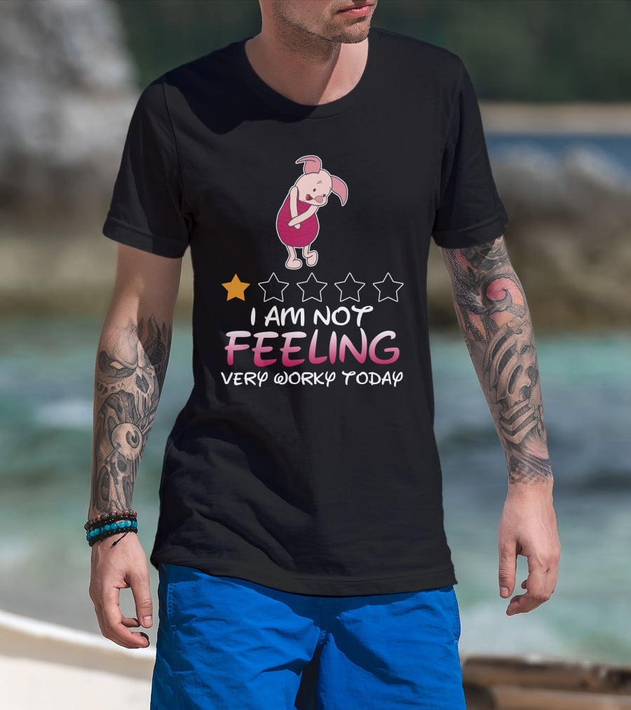 Piglet I Am Not Feeling Very Worky Today One Star Rating T-Shirt