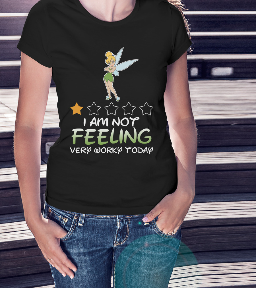 Tinker Bell I Am Not Feeling Very Worky Today One Star Rating T-Shirt