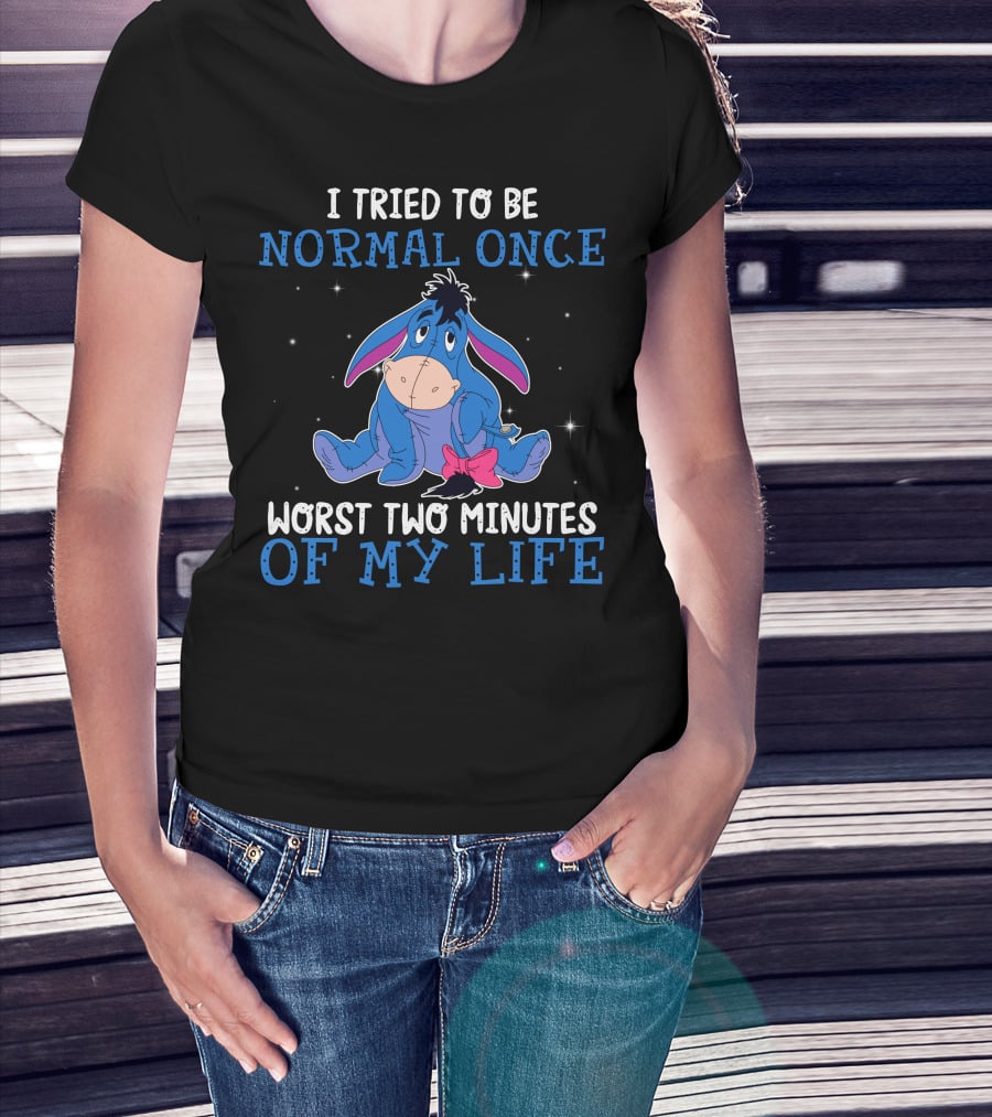 Eeyore I Tried To Be Normal Once Worst Two Minutes Of My Life T-Shirt