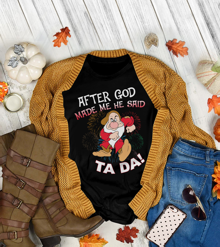 After God Made Me He Said Ta Da! Grumpy Dwarf Fireworks T-Shirt