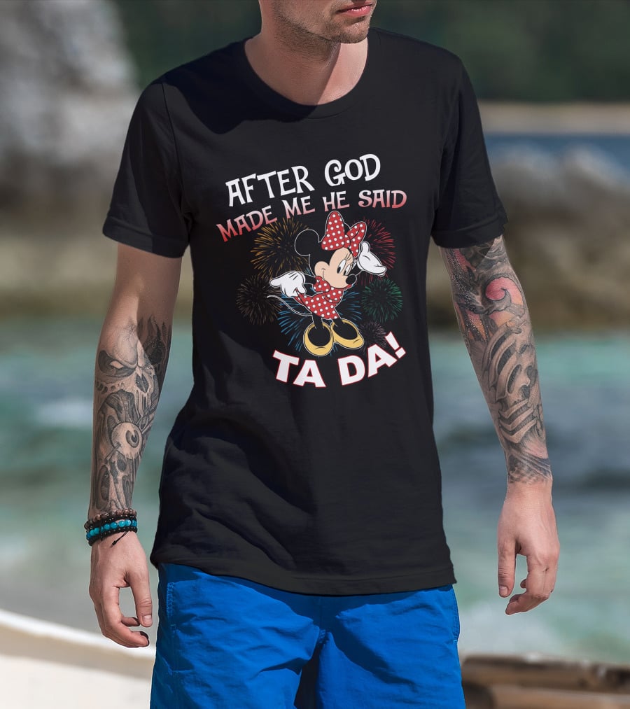 After God Made Me He Said Ta Da! Minnie Mouse Fireworks T-Shirt