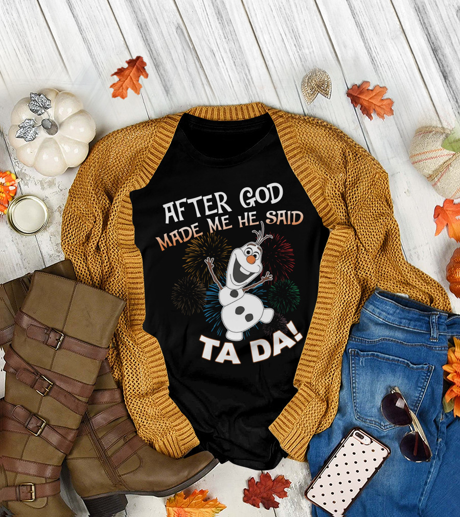 After God Made Me He Said Ta Da Olaf Fireworks T-Shirt