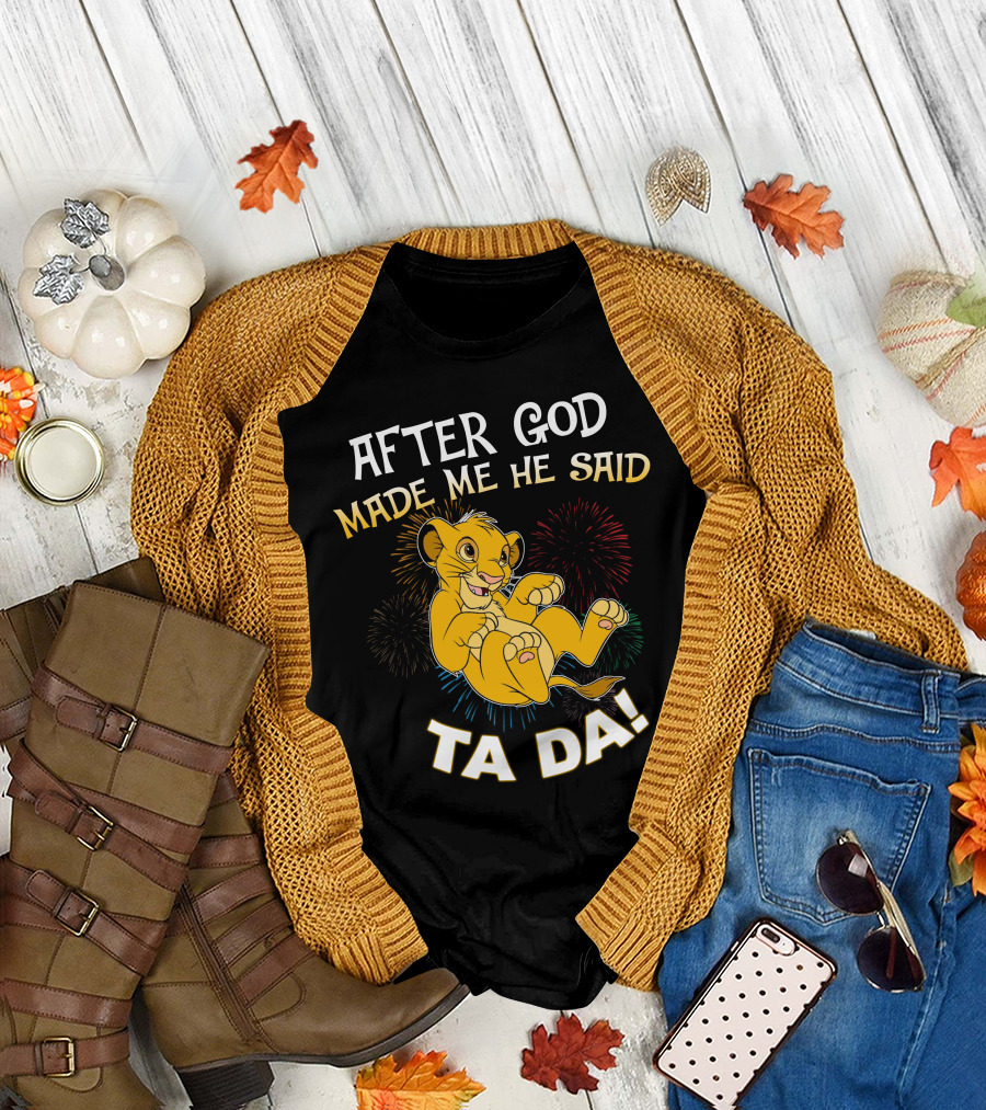 After God Made Me He Said Ta Da Simba T-Shirt