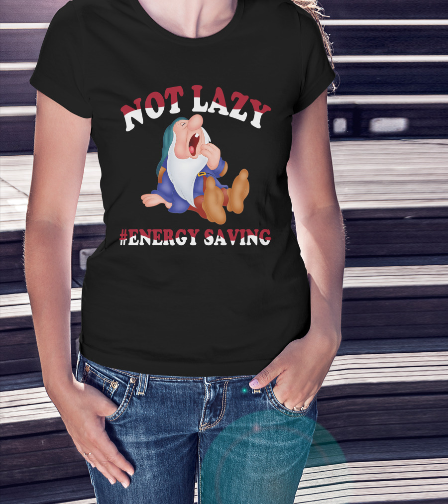 Not Lazy #Energy Saving Snow White Grumpy Character T-Shirt