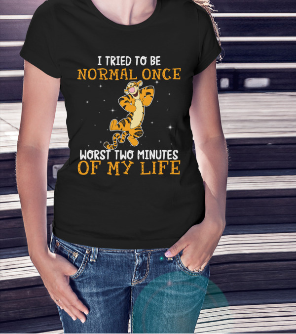 Tigger I Tried To Be Normal Once Worst Two Minutes Of My Life T-Shirt